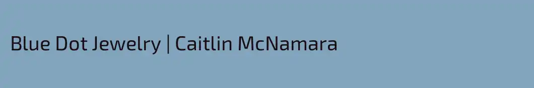 Blue Dot Jewelry | Caitlin McNamara